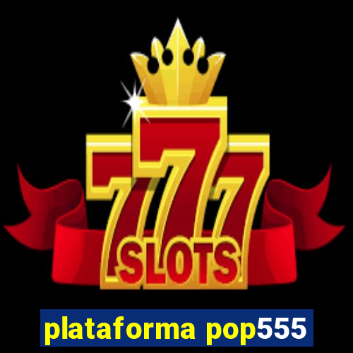 plataforma pop555